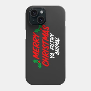 Merry Christmas Ya Filthy Animal Phone Case