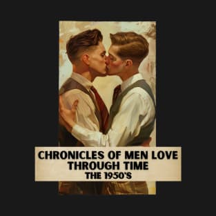 Chronicles of Men Love Through Time, The 1950's T-Shirt