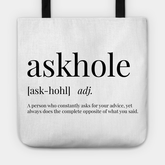 Askhole Definition Askhole Tote Teepublic | meaning, pronunciation, translations and examples. teepublic