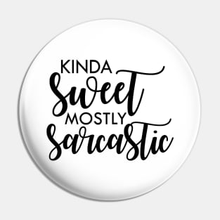 Kinda sweet mostly sarcastic Pin
