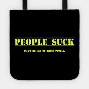 People Suck-Don't be one of those people. Tote