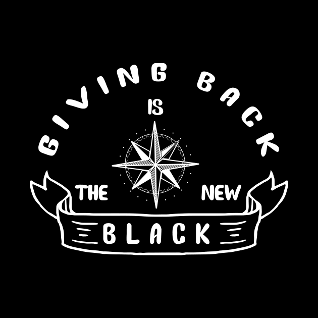 'Giving Back Is The New Black' Social Inclusion Shirt by ourwackyhome