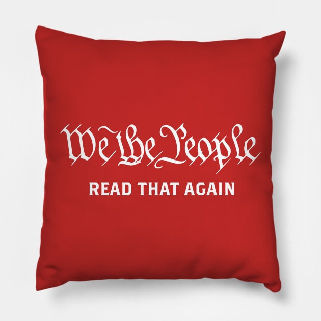 We The People - Read That Again Pillow by Wright Art