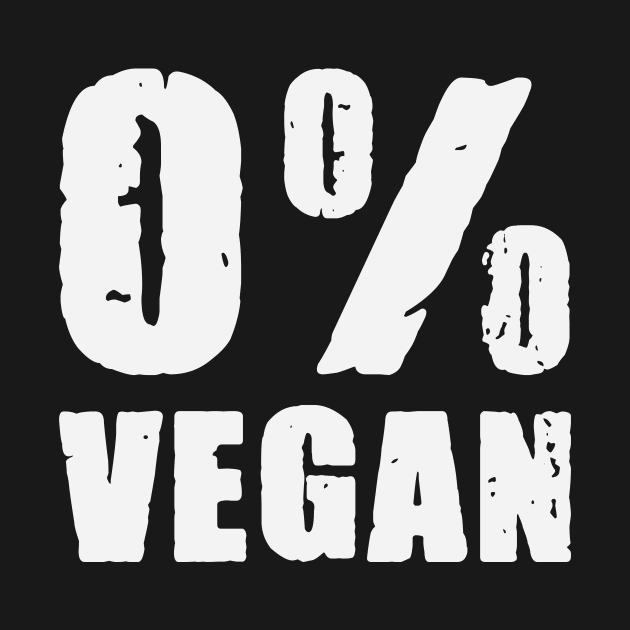 zero percent vegan, proud carnivore by Daribo