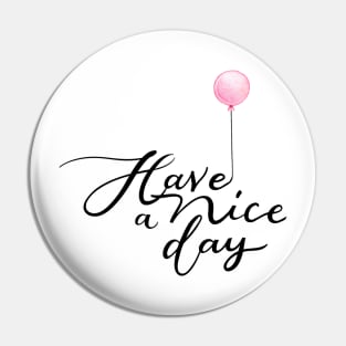 Have a Nice Day with Pink Balloon Pin