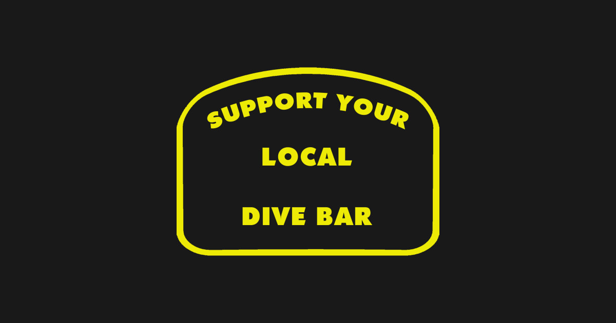 Support Your Local Dive Bar Beer Sticker TeePublic