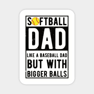 Softball Dad Like A Baseball Dad But With Bigger Balls Magnet