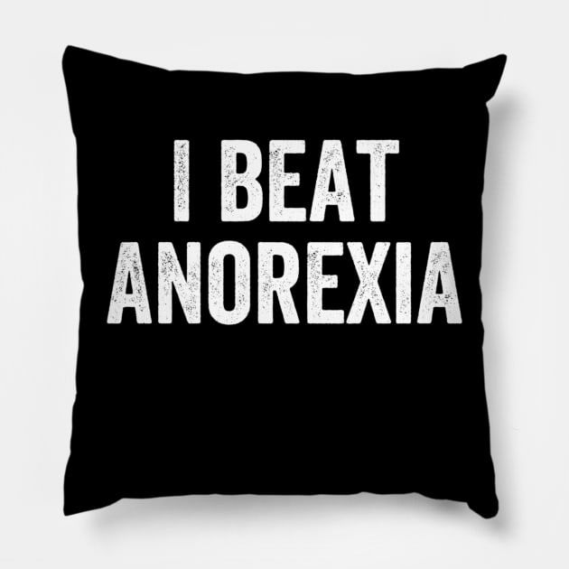 I Beat Anorexia Pillow by Angelavasquez