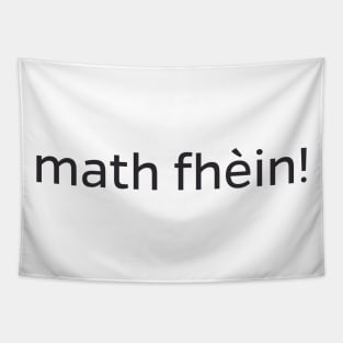 Math fhèin - Scottish Gaelic for Excellent Tapestry