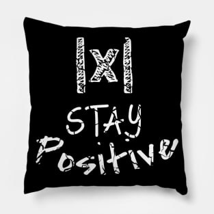 Stay Positive Absolute Value Funny Math Teacher School Pun Pillow