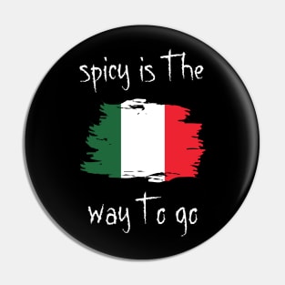 Spicy Is The Way To Go Pin