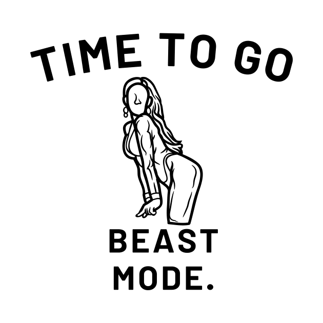 Time To Go Beast Mode by Statement-Designs