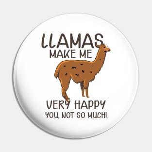 Llama - Llamas make me very happy Pin