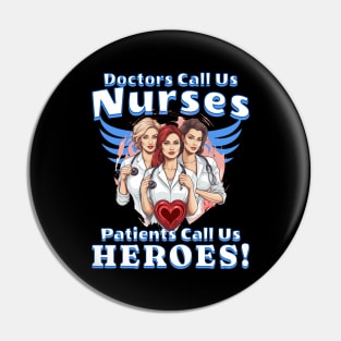 Nurses' Day - Patients Call Us Heroes design Pin