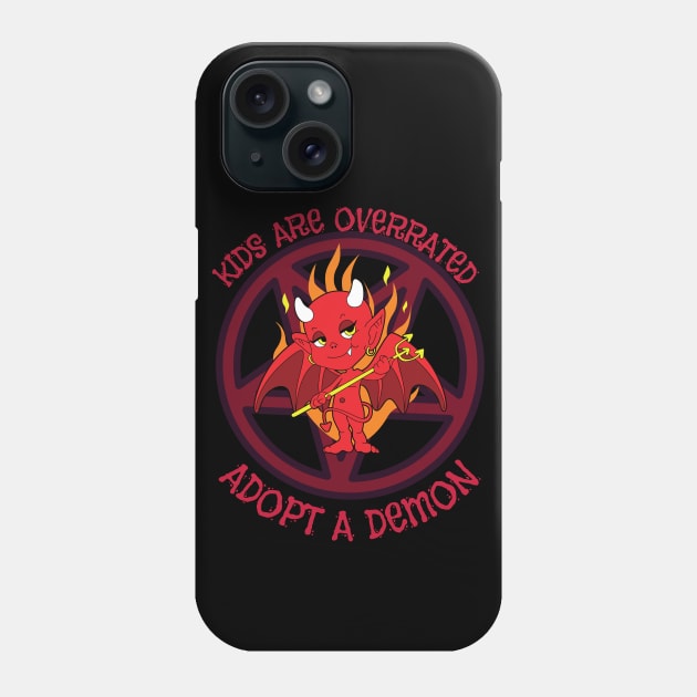 Kids Are Overrated, Adopt a Demon Phone Case by Smagnaferous