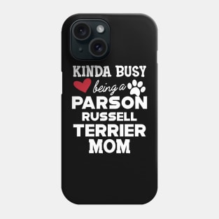 Russell Terrier - Kinda busy being a parson russell terrier mom Phone Case