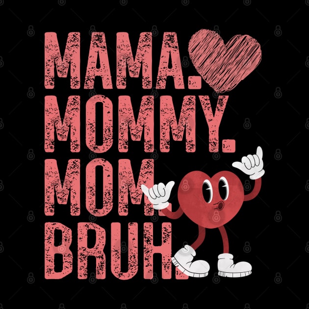 Mama Mommy Mom Bruh by Annabelhut