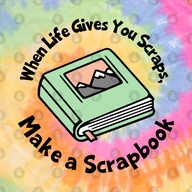 When Life Gives You Scraps, Make A Scrapbook by KayBee Gift Shop