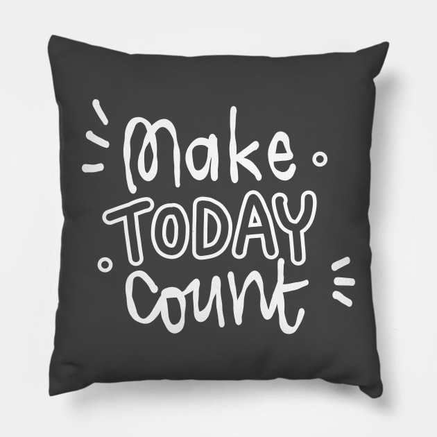 Make today count Pillow by Think Beyond Color