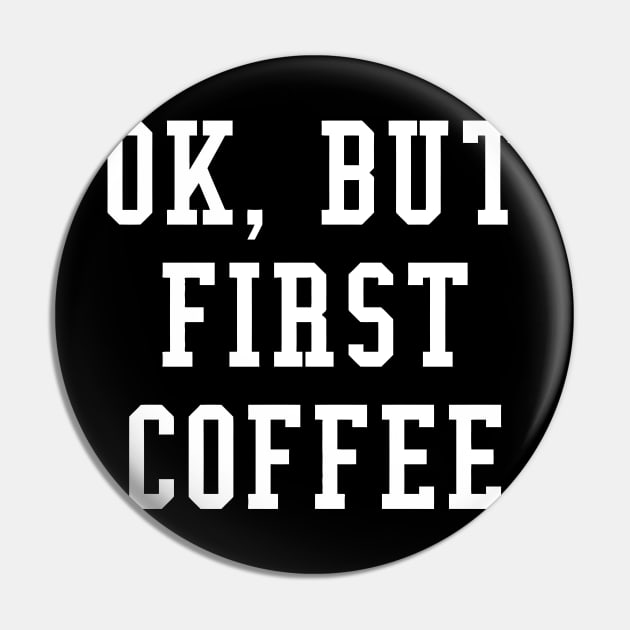 Ok, But First Coffee Pin by CuteSyifas93