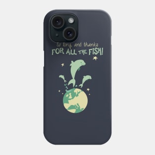 Thanks for the fish! Phone Case