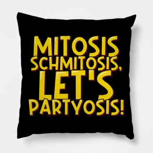 Funny Biology Mitosis Schmitosis Let's Partyosis Pillow