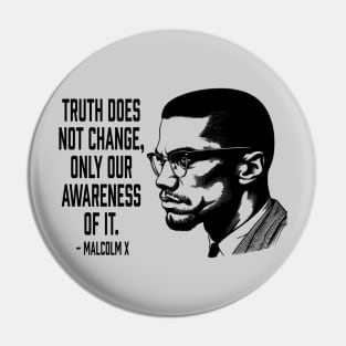 Malcolm X - Truth Does Not Change... Pin