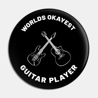 WORLDS OKAYEST GUITAR PLAYER Pin