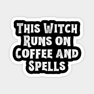 This witch runs on coffee and spells! - Halloween 2023 Magnet