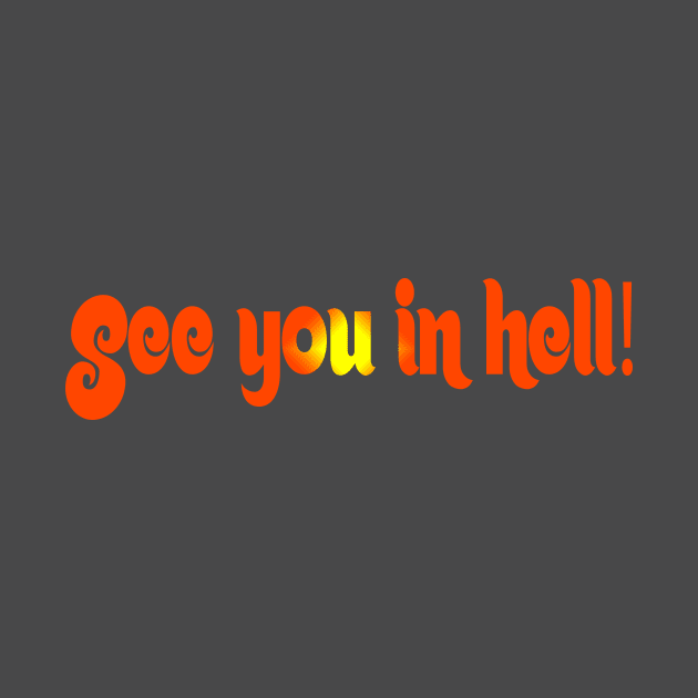 See you in hell! by Jon Molstad