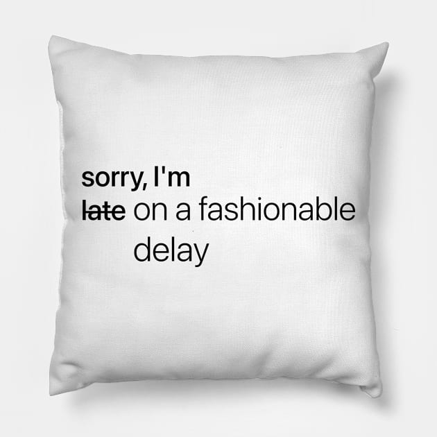 I'm not late! Pillow by teesTheSeason