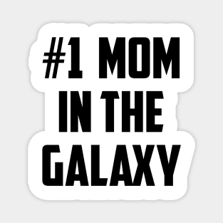 #1 Mom In the Galaxy Number One Black Magnet