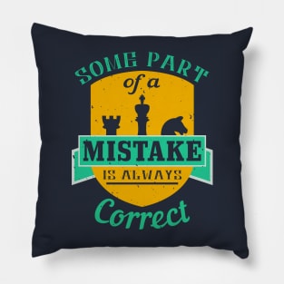 Some part of a mistake is always correct Pillow