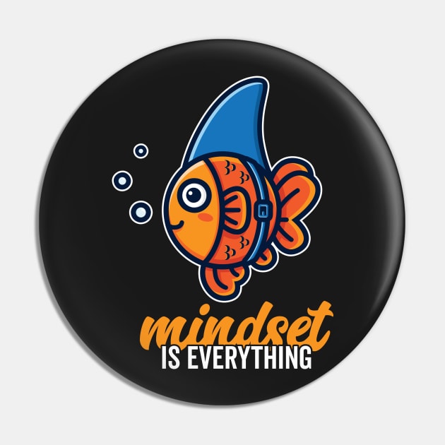 Cute Goldfish Mindset is Everything Be A Goldfish Shark Fin Pin by markz66