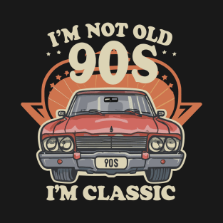 Im Not Old Im Classic T-Shirt