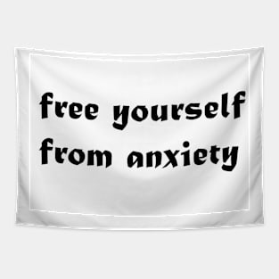 free yourself from anxiety Tapestry