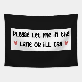 please let me in the lane <3 bumper sticker Tapestry