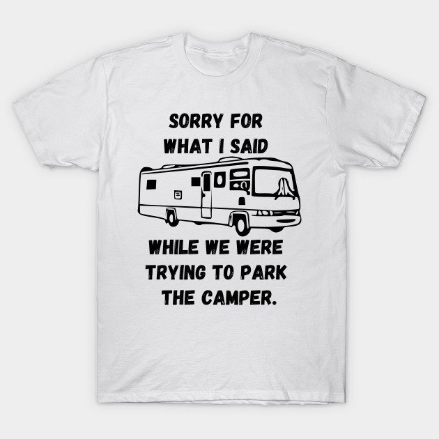 Sorry for what I said while trying to park the camper - Motorhome - T ...