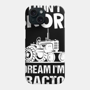 I Don_t Snore I Dream I_m A Tractor T-shirt Funny Farmer Phone Case