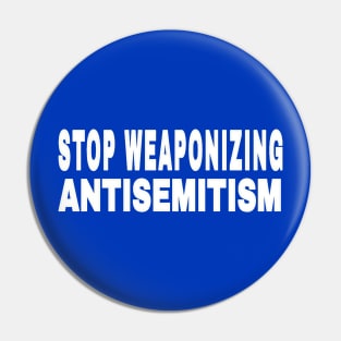 Stop Weaponizing Antisemitism - White - Back Pin