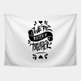 We’re Better Together Tapestry