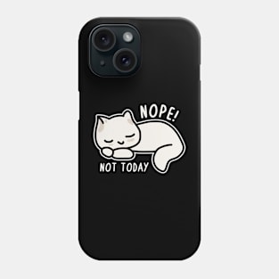 Nope Not Today Phone Case