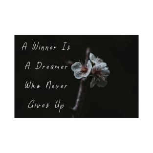 A Winner Is A Dreamer Who Never Gives Up T-Shirt