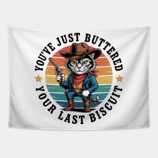 You'Ve Just Buttered Your Last Biscuit Western Cat Cowboy Tapestry