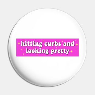 Hitting curbs and looking pretty, Funny Meme Bumper Pin