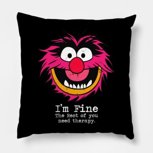 I'm fine the rest of you need therapy - Animal Pillow