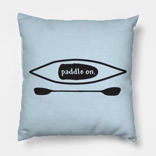 Paddle on, Kayak, Design Pillow