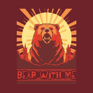 Bear with me T-Shirt