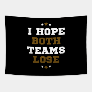 Funny Sports Fan I Hope Both Teams Lose Tapestry