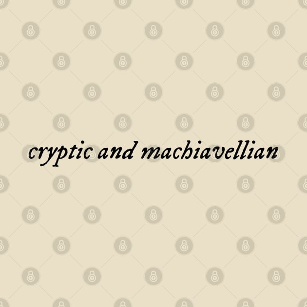 Cryptic and machiavellian by LetsOverThinkIt